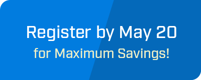 Register Early For Maximum Savings